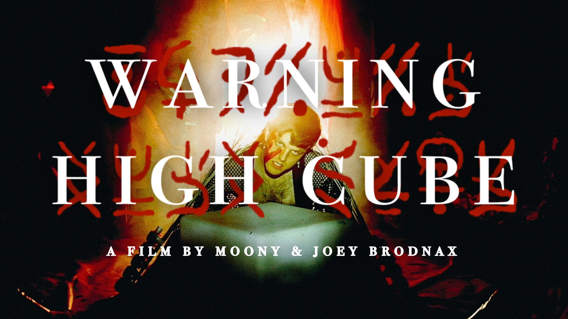 WARNING HIGH CUBE (a film by moony & Joey Brodnax)